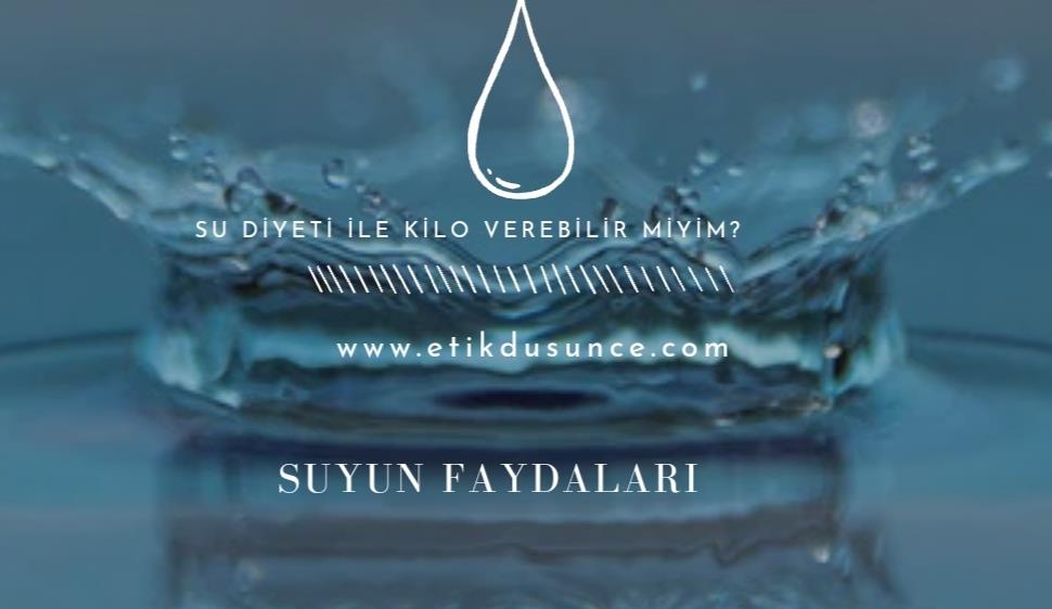 Su Diyeti ile Kilo Verilirmi? Suyun Faydaları?